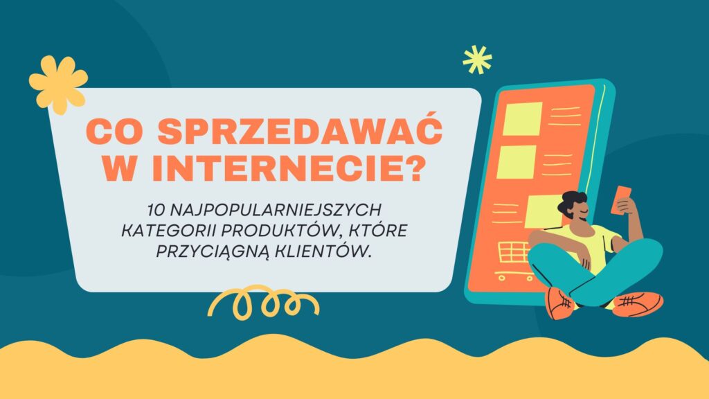 Co sprzedawać w Internecie? 10 kategorii produktów
