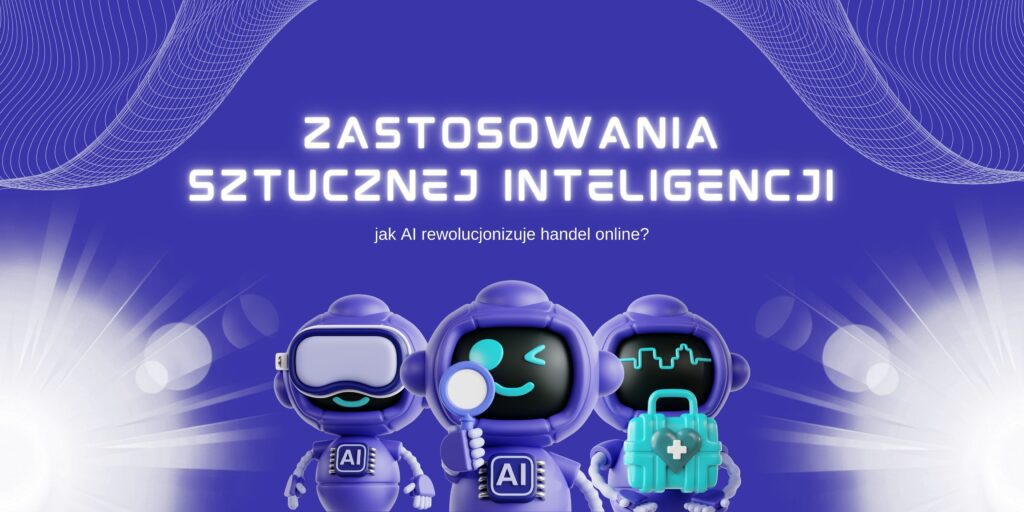 Zastosowania sztucznej inteligencji w e-commerce