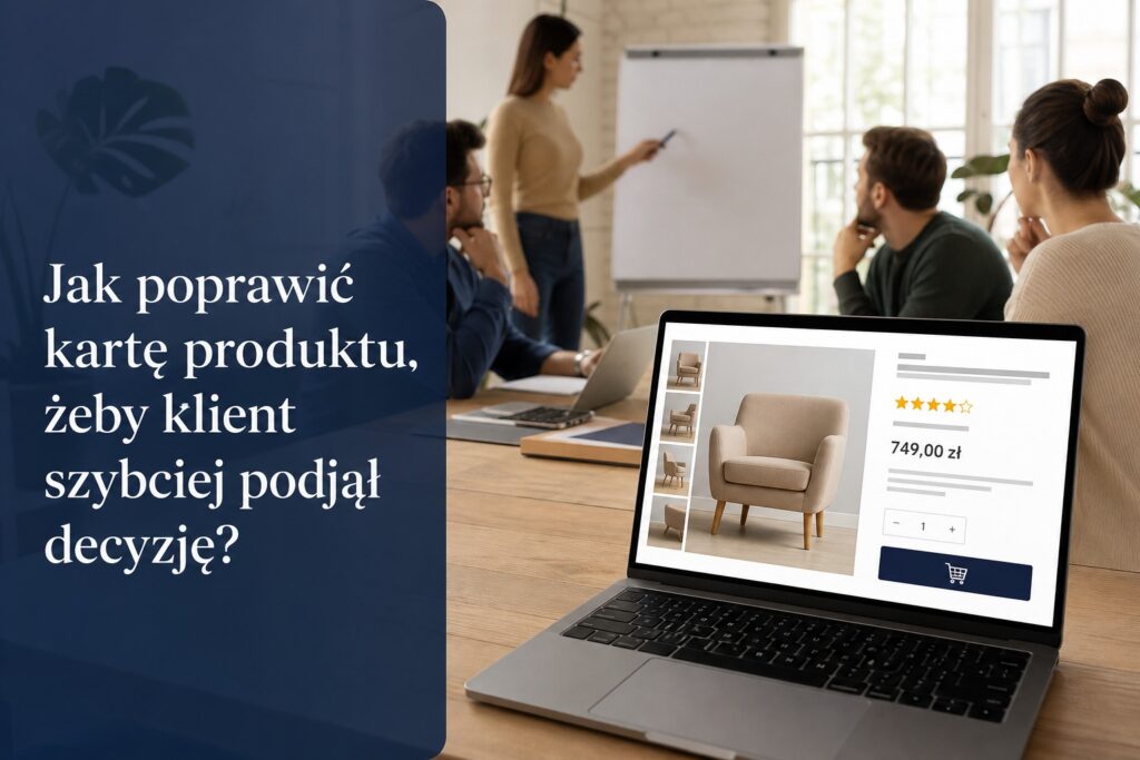 Jak poprawić kartę produktu, żeby klient szybciej podjął decyzję?